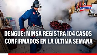 🔴🔵Minsa registra 104 casos confirmados de dengue en la última semana epidemiológica [upl. by Phyl]