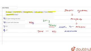 In downs syndrome Mongolism each cell has how many chromosomes [upl. by Enyrehtac784]