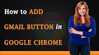 How to Add Gmail Button to Google Chrome [upl. by Pricilla563]