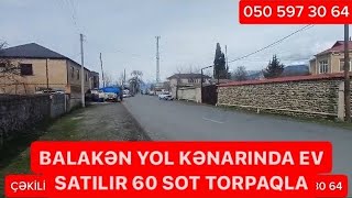 1013 Balakəndə TƏCİLİ yol kənarında ev satılır 60 sot ərazi65 000 azn qiyməti [upl. by Uranie645]