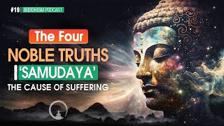 The Four Noble Truths  Samudaya The Cause of Suffering [upl. by Leduar]