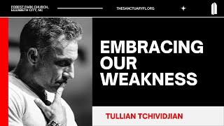 Embracing Our Weakness  Tullian Tchividjian [upl. by Annayhs]