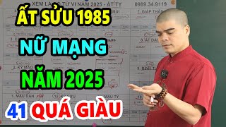 Tử Vi Tuổi Ất Sửu 1985 Nữ Mạng Năm 2025 Được Lộc Trời Ban TIền VÀng Chật Két Giàu Nhất Họ [upl. by Annalise]