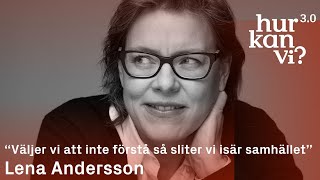 Lena Andersson  “Väljer vi att inte förstå så sliter vi isär samhället” [upl. by Glantz125]