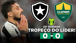 BOTAFOGO TROPEÇA E FICA NO EMPATE SEM GOLS COM O CUIABÁ BOTAFOGO 0 x 0 CUIABÁ  Narração [upl. by Zacek616]