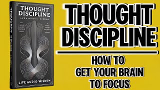 Thought Discipline How to Get Your Brain to Focus Audiobook [upl. by Krilov791]