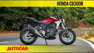 Honda CB300R  First Ride Review  Autocar India [upl. by Willner]