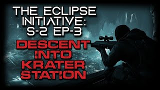 SciFi Military Story quotThe Eclipse Initiative Descent into Krater Stationquot  Season 2 Episode 3 [upl. by Anoiuq]