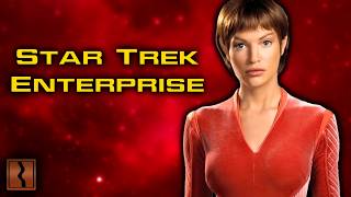 Everything You Should Know About Star Trek Enterprise [upl. by Joelly276]