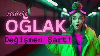 Oğlak Burcu Haftalık Tarot  Değişmen Şart [upl. by Rind183]