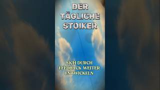 Wie stoische Weisheit hilft sich durch Feedback weiterzuentwickeln [upl. by Pejsach54]