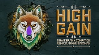 HIGH GAIN  SIRAN COMPITION REMIX 2025 DJ NIKHIL BADSHAH [upl. by Aissirac447]