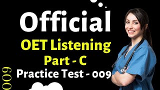 OET Listening Part C  Official Practice 009  oetlistening  OET Answers [upl. by Innes]