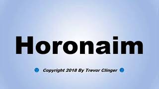 How To Pronounce Horonaim [upl. by Gerrald]