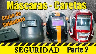 Tipos de Mascaras y Caretas para Soldar  Seguridad Parte 2  Curso Soldadura Eléctrica [upl. by Demetre]