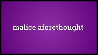 Malice aforethought Meaning [upl. by Niveek]