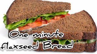 One Minute Flaxseed Bread and Sandwich  One Minutes Low Carb Bread  Flaxseed Bread [upl. by Jaime]