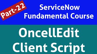 oncelledit client script  oncelledit client script in servicenow  oncelledit servicenow [upl. by Einohpets]