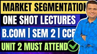 MM Unit 2 Market SegmentationOne shot Bcom sem 2 CCF  Calcutta University [upl. by Bailie]