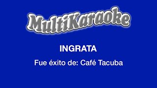 Ingrata  Multikaraoke  Fue Éxito de Café Tacuba [upl. by Moulton188]