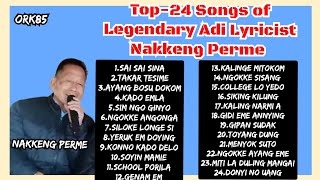 TOP24 EVERGREEN HIT SONGS COLLECTION OF LEGENDARY ADI LYRICIST NAKKENG PERME  NEW amp OLD ADI SONGS [upl. by Kathi]