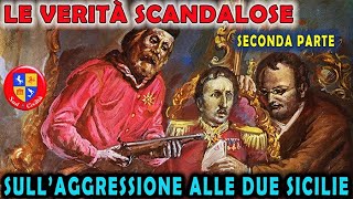 LE VERITÀ SCANDALOSE SULLAGGRESSIONE ALLE DUE SICILIE  seconda parte [upl. by Keever445]