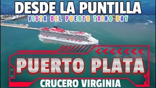 Puerto Plata Entrada CRUCERO VIRGIN Puerto Taino Bay [upl. by Hteik510]