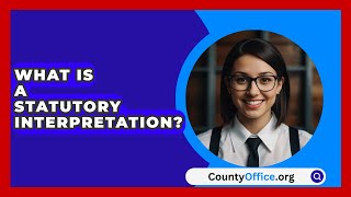 What Is a Statutory Interpretation  CountyOfficeorg [upl. by Enelyam]