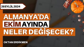 Almanyada ekim ayında neler değişecek  26 Eylül 2024 Oktan Erdikmen [upl. by Renault563]