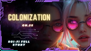 Science Fiction Audiobook  Colonization  Ch25  Full Audiobook [upl. by Javier]