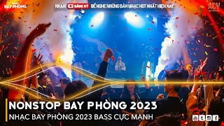 NONSTOP 2023 BAY PHÒNG BASS CỰC MẠNH Nhạc Trend TikTok Remix 2023 NONSTOP VINAHOUSE 2023 MIXTAPE [upl. by Sessilu]