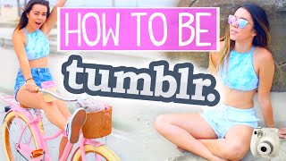 HOW TO BE TUMBLR  Sierra Furtado [upl. by Cassaundra]