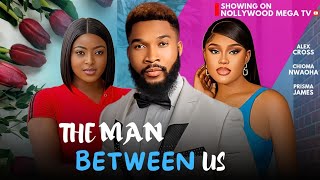 THE MAN BETWEEN US CHIOMA NWAOHA ALEX CROSS amp PRIMA JAMES [upl. by Iggam]