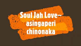 Soul Jah Loveasingaperi chinonaka [upl. by Barayon465]