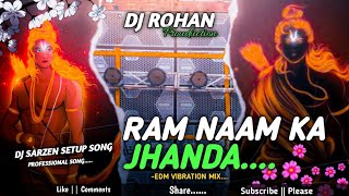 Ram Naam Ka Jhanda  TAPORI VIBRATION MIX Dj Rohan X Dj Munna [upl. by Aphrodite]