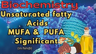 Unsaturated fatty Acids  MUFA amp PUFA Essential fatty acids  Significant  In Hindi [upl. by Adohr]