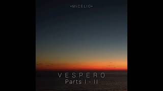 V E S P E R O  P a r t s 1  2  miceliomusic [upl. by Jeffie]