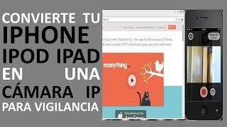 Convierte tu iPhone en una Cámara IP Utilizar el iPod iPad para vigilancia con Manything [upl. by Heringer777]