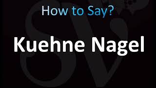 How to Pronounce Kuehne Nagel CORRECTLY [upl. by Nnahteb809]