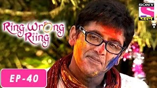 Ring Wrong Ring  रींग रॉंग रींग  Episode 40  4th Aug 2016 [upl. by Airod]