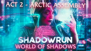 Shadowrun A World of Shadows  Act 2  Arctic Assembly [upl. by Kenna815]