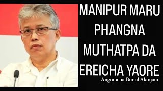 Manipur maru phngna mutthat pa da Ereicha Yaore  Angomcha Bimol Akoijam [upl. by Ilonka375]