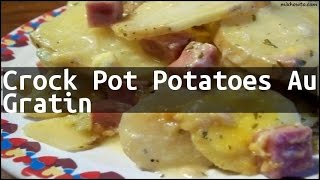 Recipe Crock Pot Potatoes Au Gratin [upl. by Avirt]