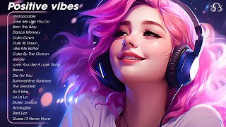 Positive vibes🍀Songs to boost your mood  Perfect playlist to listen to when you get up [upl. by Cuthburt557]