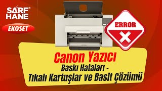 Canon Yazıcı Kartuşlarında Baskı Hataları  Tıkalı Kartuşlar ve Basit Çözümü [upl. by Sondra713]