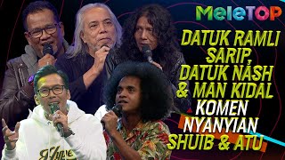 Datuk Ramli Sarip Datuk Nash amp Man Kidal Komen Nyanyian Shuib amp Atu  Battle MeleTOP Nabil Kashika [upl. by Sane101]