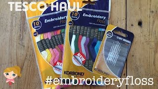 TESCO EMBROIDERY FLOSS HAUL [upl. by Olotrab]