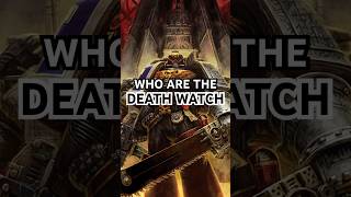 Who are The Death Watch  The Elite XENOs Fighters  Warhammer 40k Lore warhammer40k [upl. by Theressa]