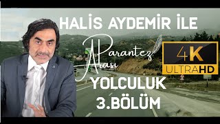 PROF DR HALİS AYDEMİR İLE PARANTEZ ARASI YOLCULUK  3 BÖLÜM l 4K halisaydemir islam dini yol [upl. by Anik]