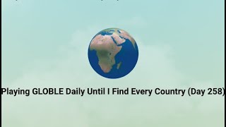 Playing GLOBLE Daily Until I Find Every Country  Day 258  October 5 2024 [upl. by Asirralc]